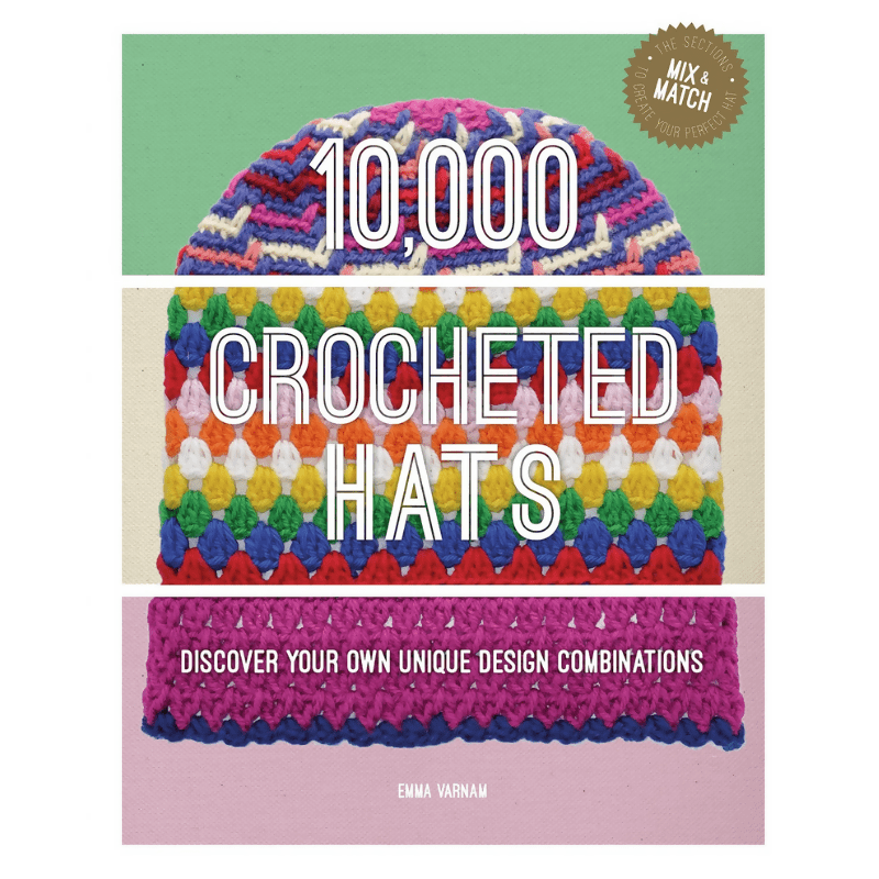 10,000 Crocheted Hats – Crochet Pattern Design Book – Create Unique Hat Combinations – Beginner to Advanced Crochet Guide - CraftSource Market: Craft Supplies & Kits Hardback
