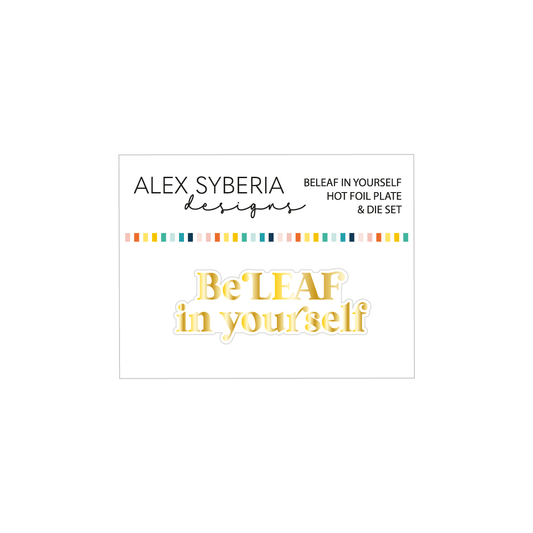 Alex Syberia Designs BeLeaf in Yourself Hot Foil Plate & Die Set - CraftSource Market: Craft Supplies & Kits Papercraft > Dies > Metal Cutting Dies