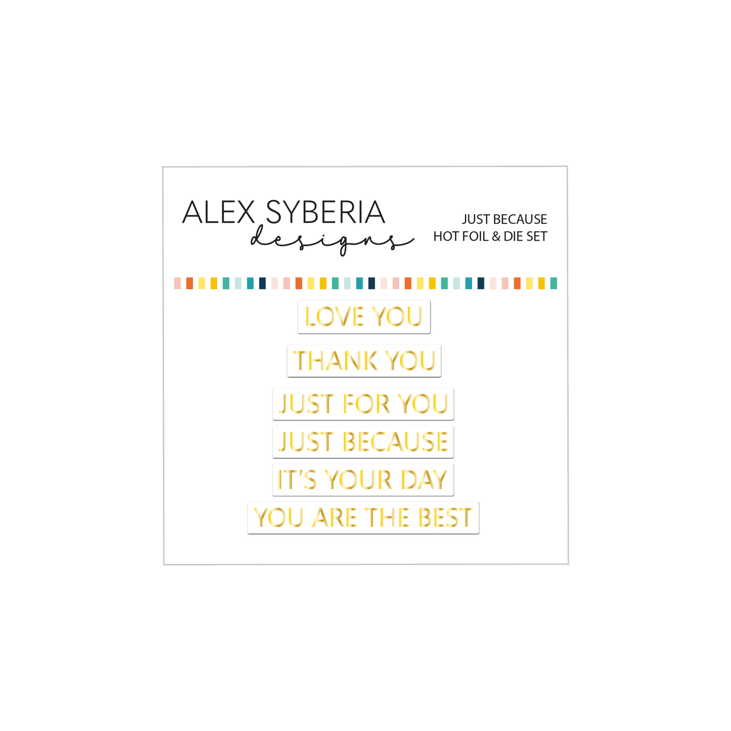 Alex Syberia Designs Just Because Hot Foil & Die Set - CraftSource Market: Craft Supplies & Kits Papercraft > Dies > Metal Cutting Dies