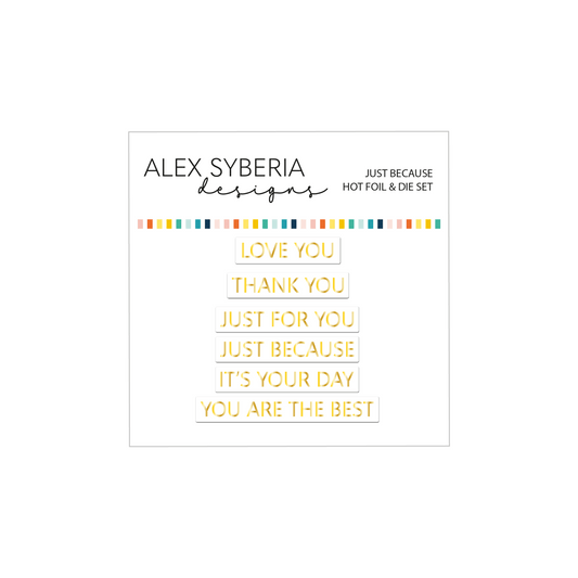 Alex Syberia Designs Just Because Hot Foil & Die Set - CraftSource Market: Craft Supplies & Kits Papercraft > Dies > Metal Cutting Dies
