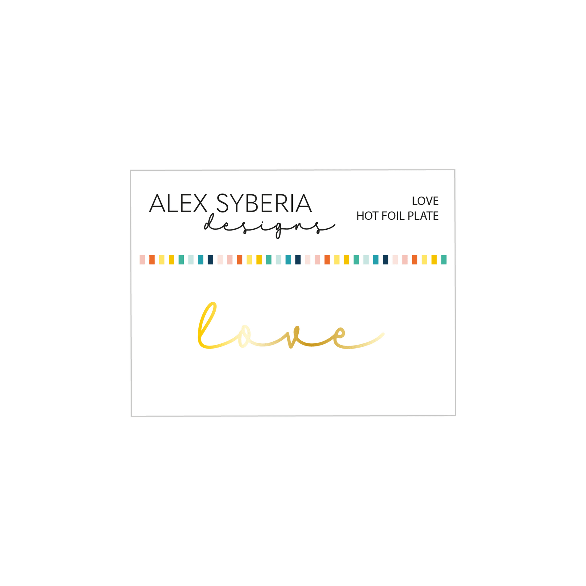 Alex Syberia Designs Love Hot Foil Plate - CraftSource Market: Craft Supplies & Kits Foiling and Letterpress